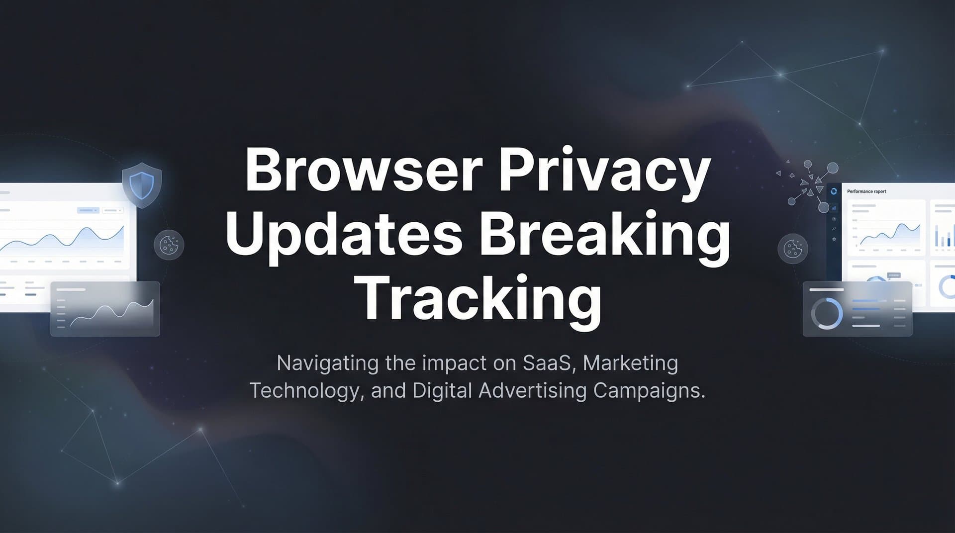 Browser Privacy Updates Breaking Tracking: What Marketers Need to Know in 2026