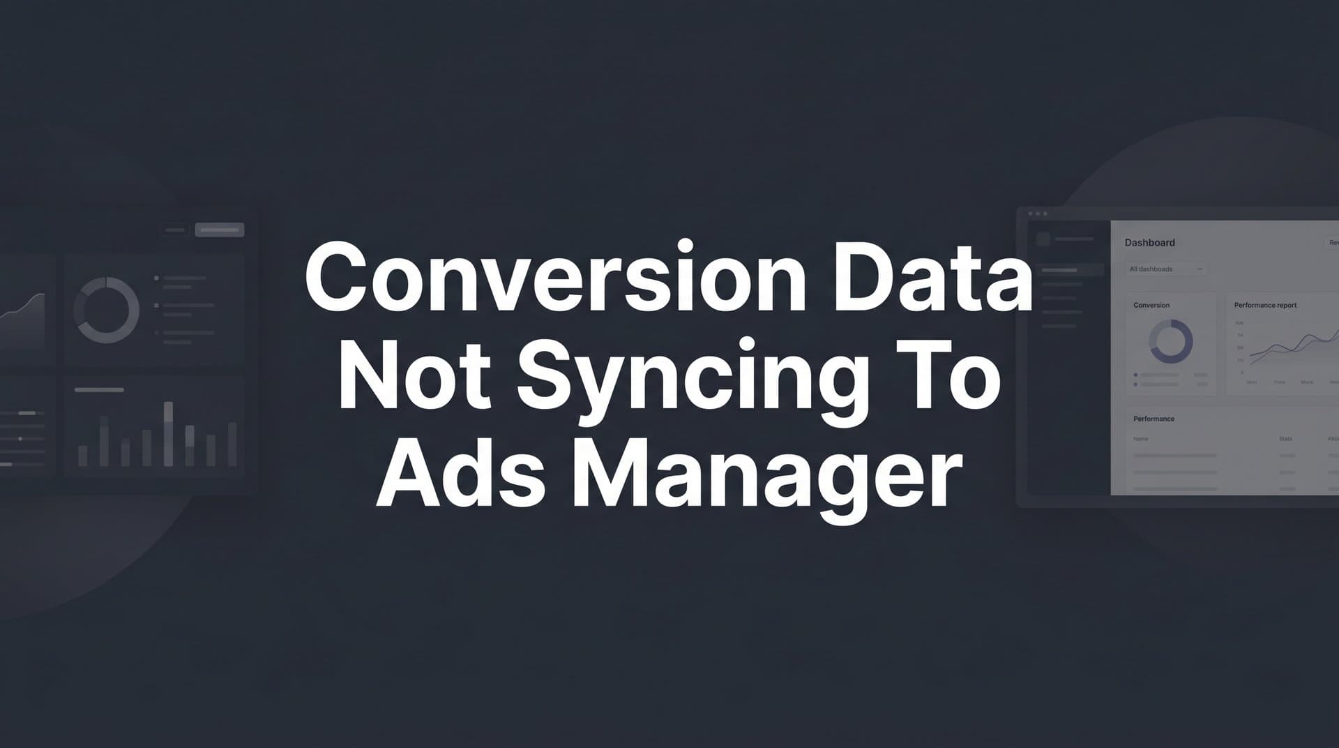 Conversion Data Not Syncing to Ads Manager: A Step-by-Step Fix Guide