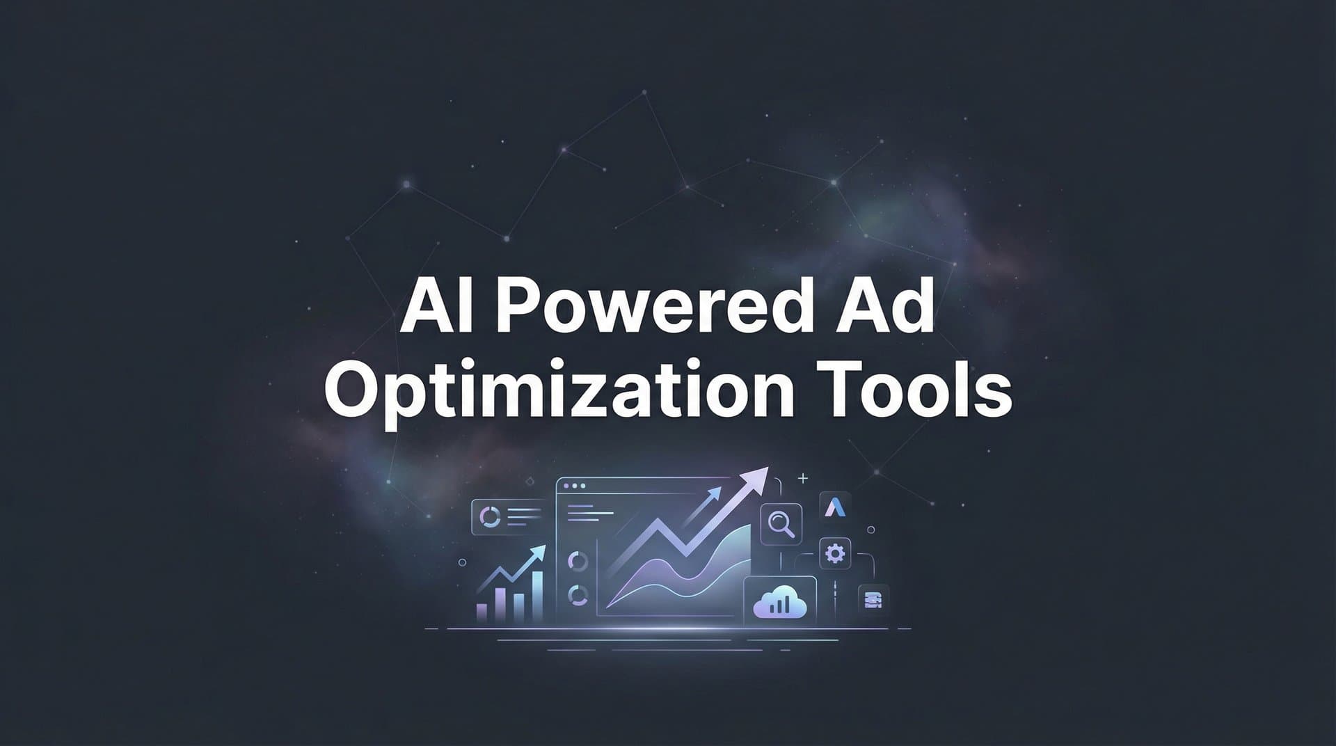 9 Best AI-Powered Ad Optimization Tools to Maximize Your ROAS in 2026