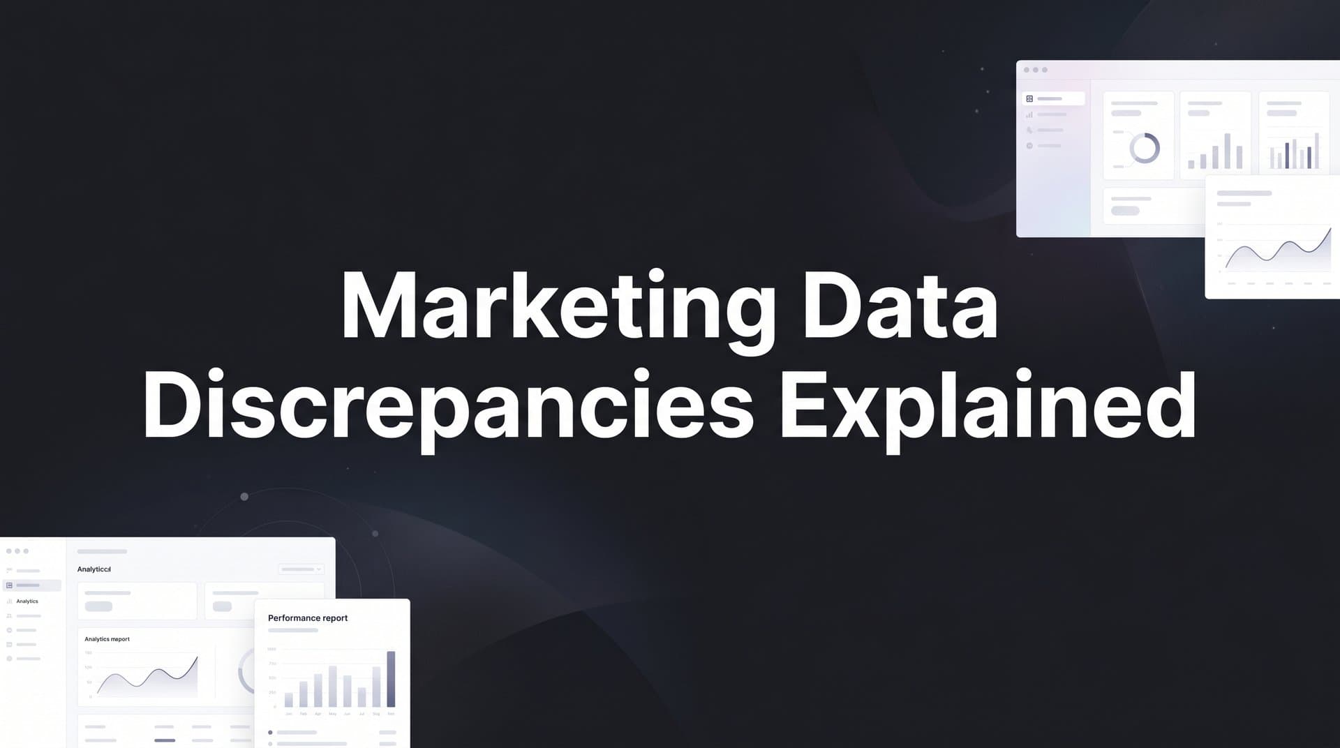 Marketing Data Discrepancies Explained: Why Your Numbers Never Match