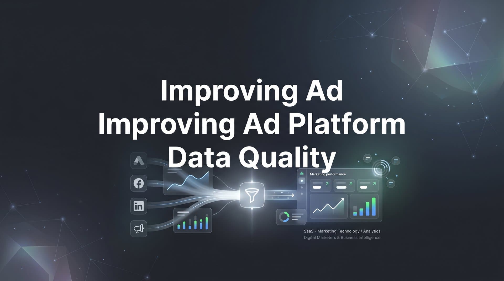 How to Improve Ad Platform Data Quality: A Step-by-Step Guide for Better Campaign Performance