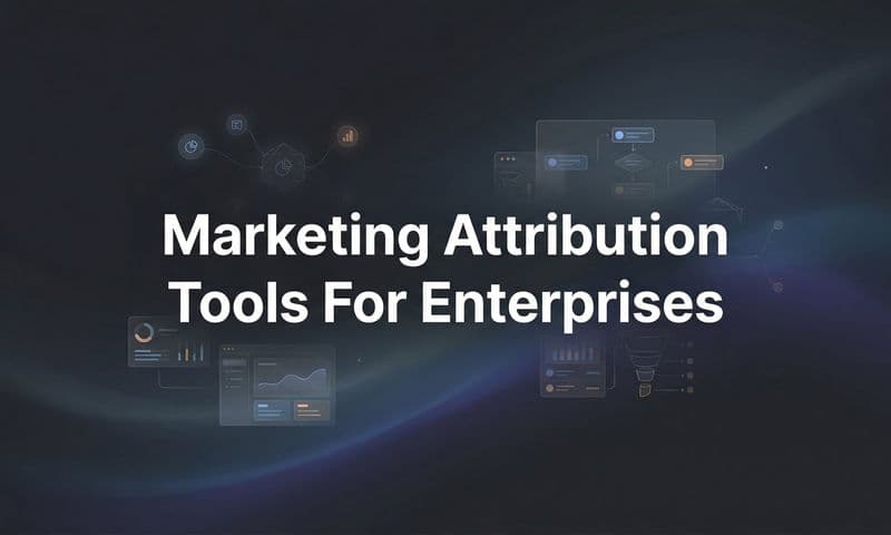 9 Best Marketing Attribution Tools for Enterprises in 2026