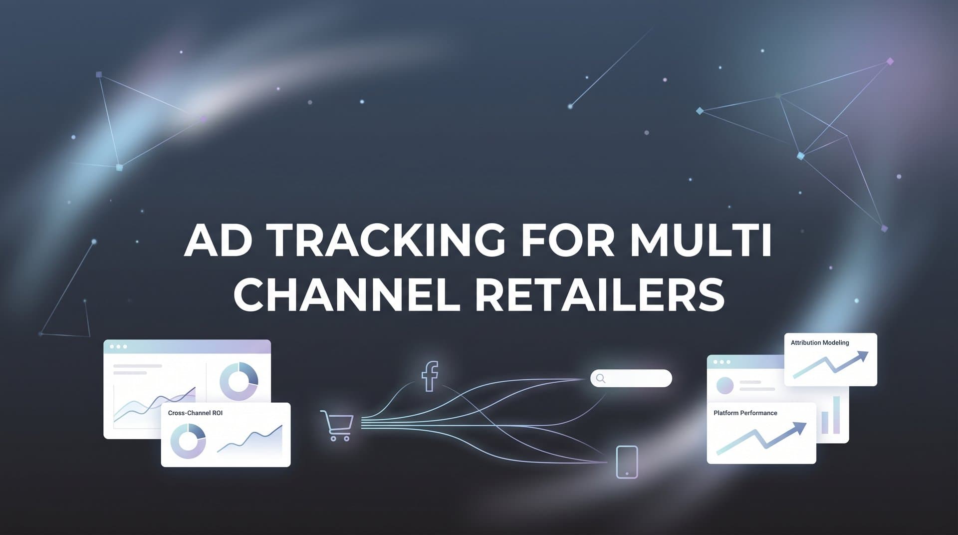 7 Proven Strategies for Ad Tracking Across Multi-Channel Retail Campaigns