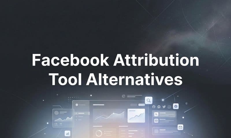 9 Best Facebook Attribution Tool Alternatives in 2026