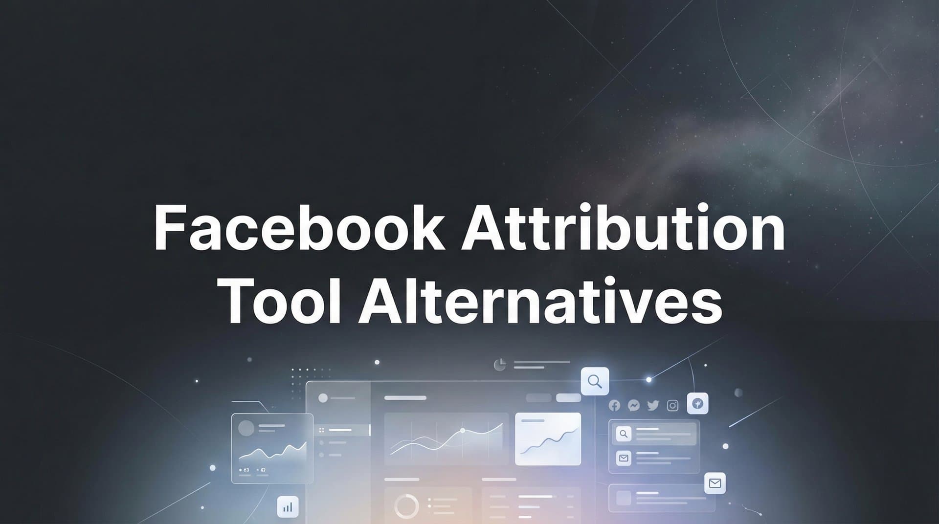 9 Best Facebook Attribution Tool Alternatives in 2026