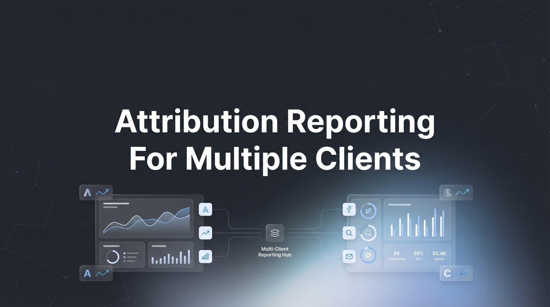 7 Proven Strategies for Attribution Reporting Across Multiple Clients