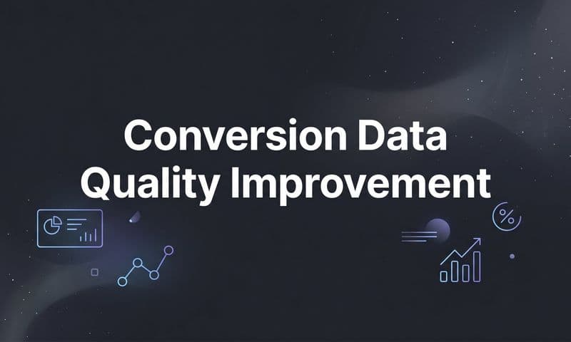 Conversion Data Quality Improvement: A Step-by-Step Guide for B2B SaaS Marketers