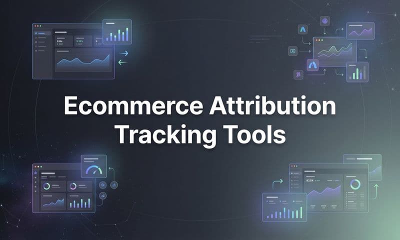 9 Best Ecommerce Attribution Tracking Tools in 2026