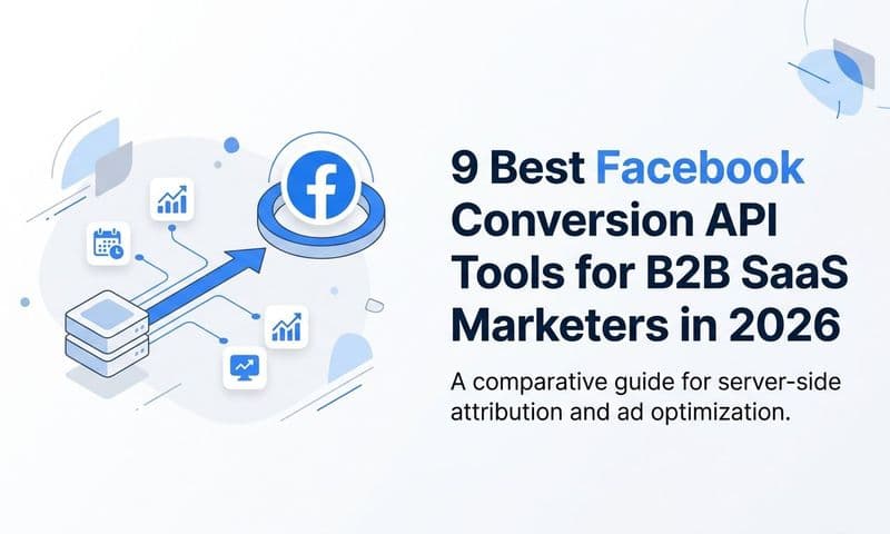 9 Best Facebook Conversion API Tools for B2B SaaS Marketers in 2026