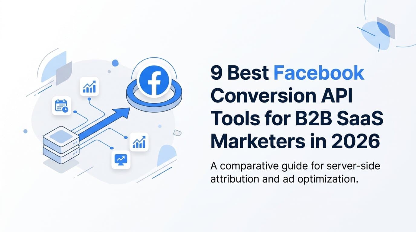 9 Best Facebook Conversion API Tools for B2B SaaS Marketers in 2026