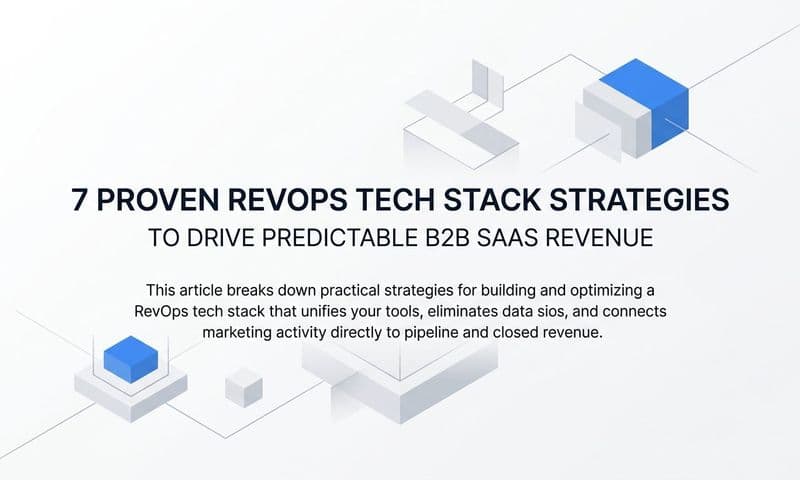 7 Proven RevOps Tech Stack Strategies to Drive Predictable B2B SaaS Revenue