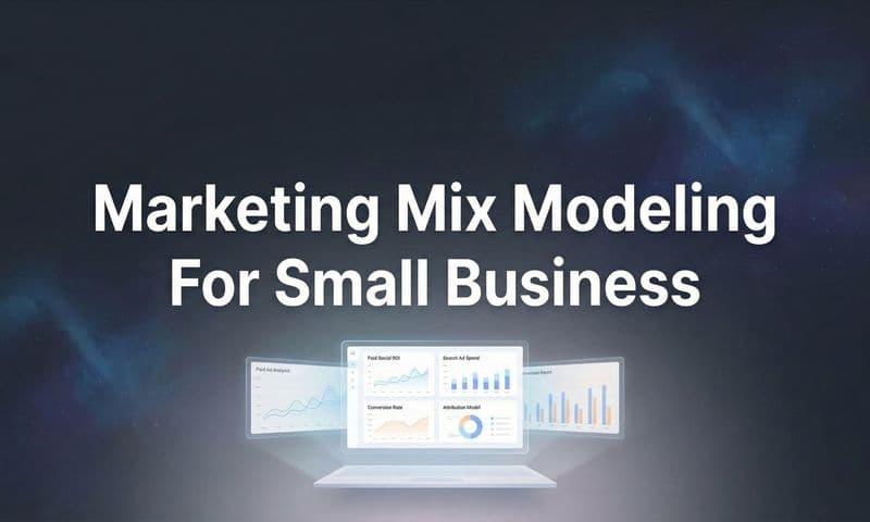 Marketing Mix Modeling for Small Business: A Practical Guide to Smarter Budget Decisions