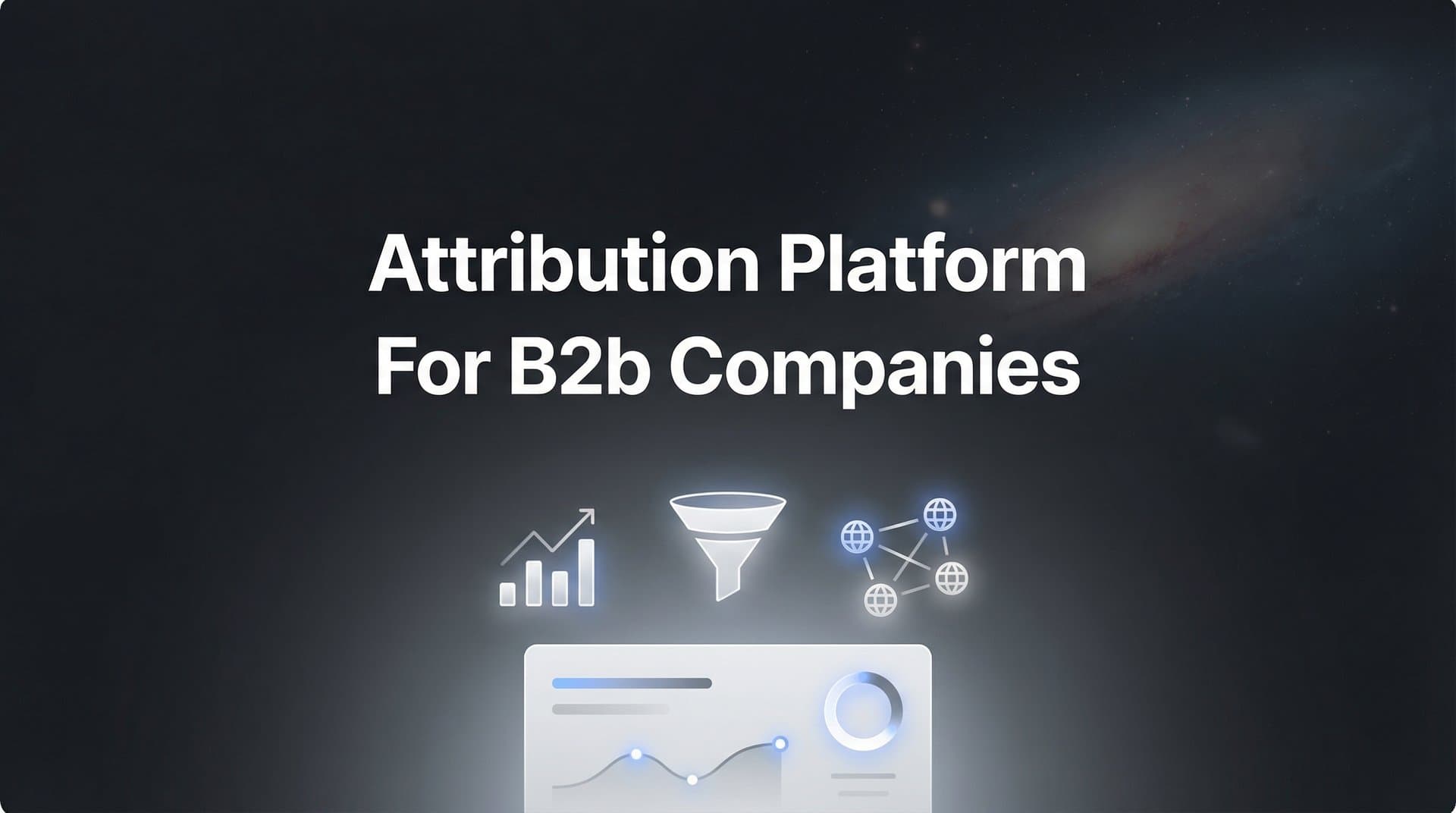 9 Best Attribution Platforms for B2B Companies in 2026