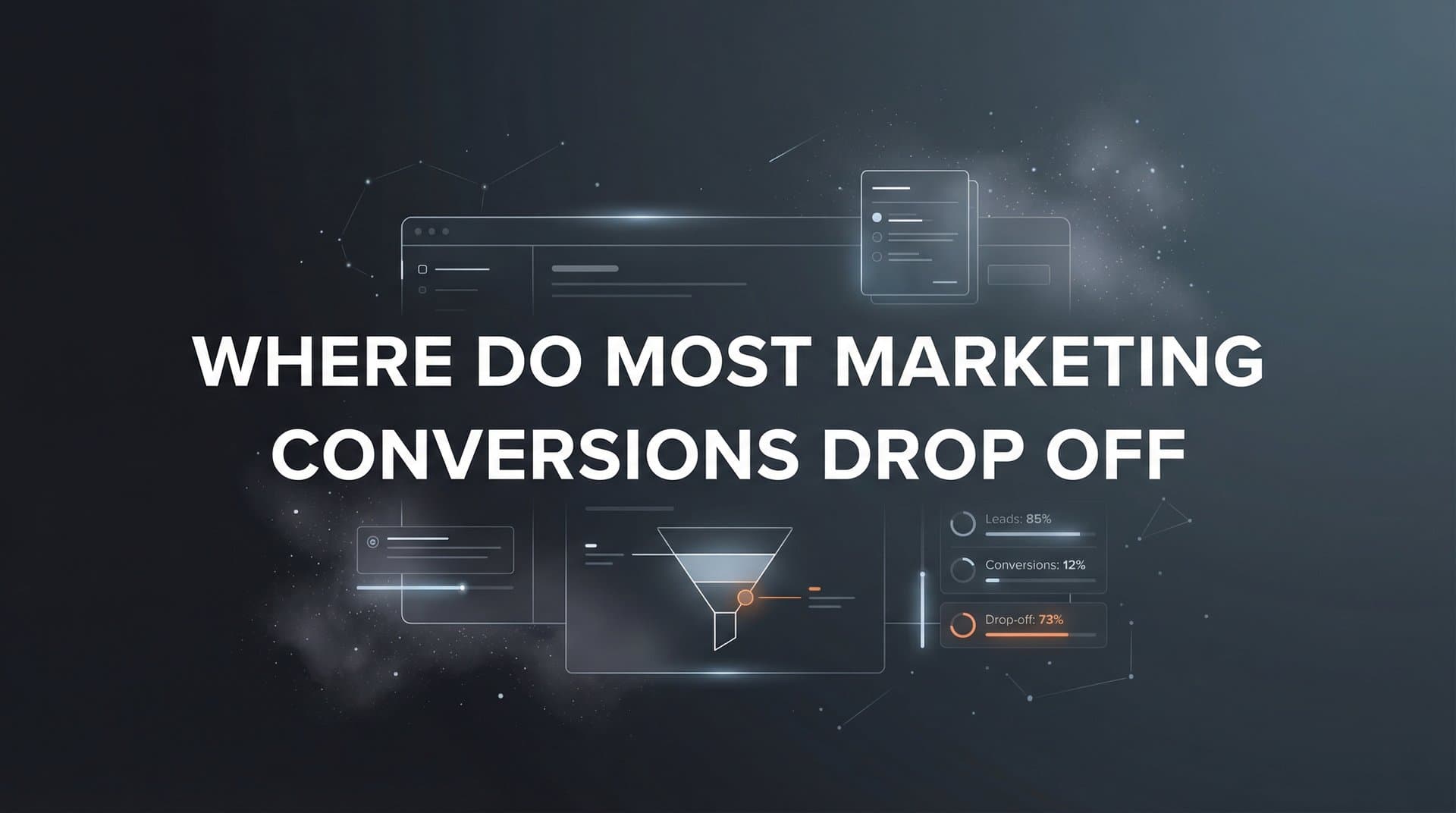 Where Do Most Marketing Conversions Drop Off? Identifying the Leaks in Your Funnel