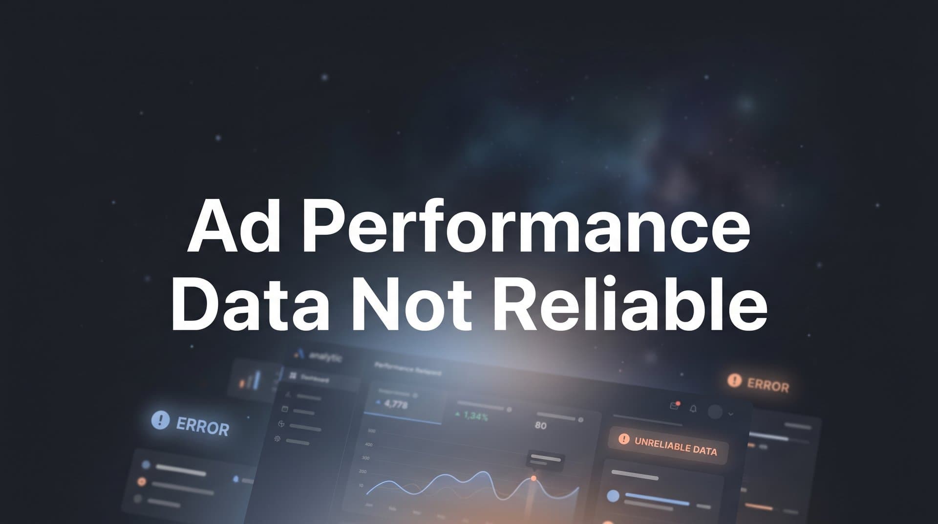 Why Your Ad Performance Data Is Not Reliable (And How to Fix It)