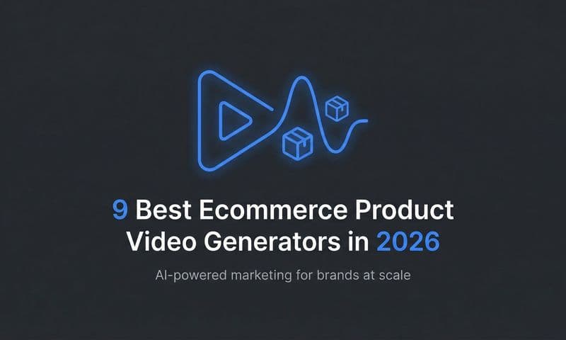 9 Best Ecommerce Product Video Generators in 2026