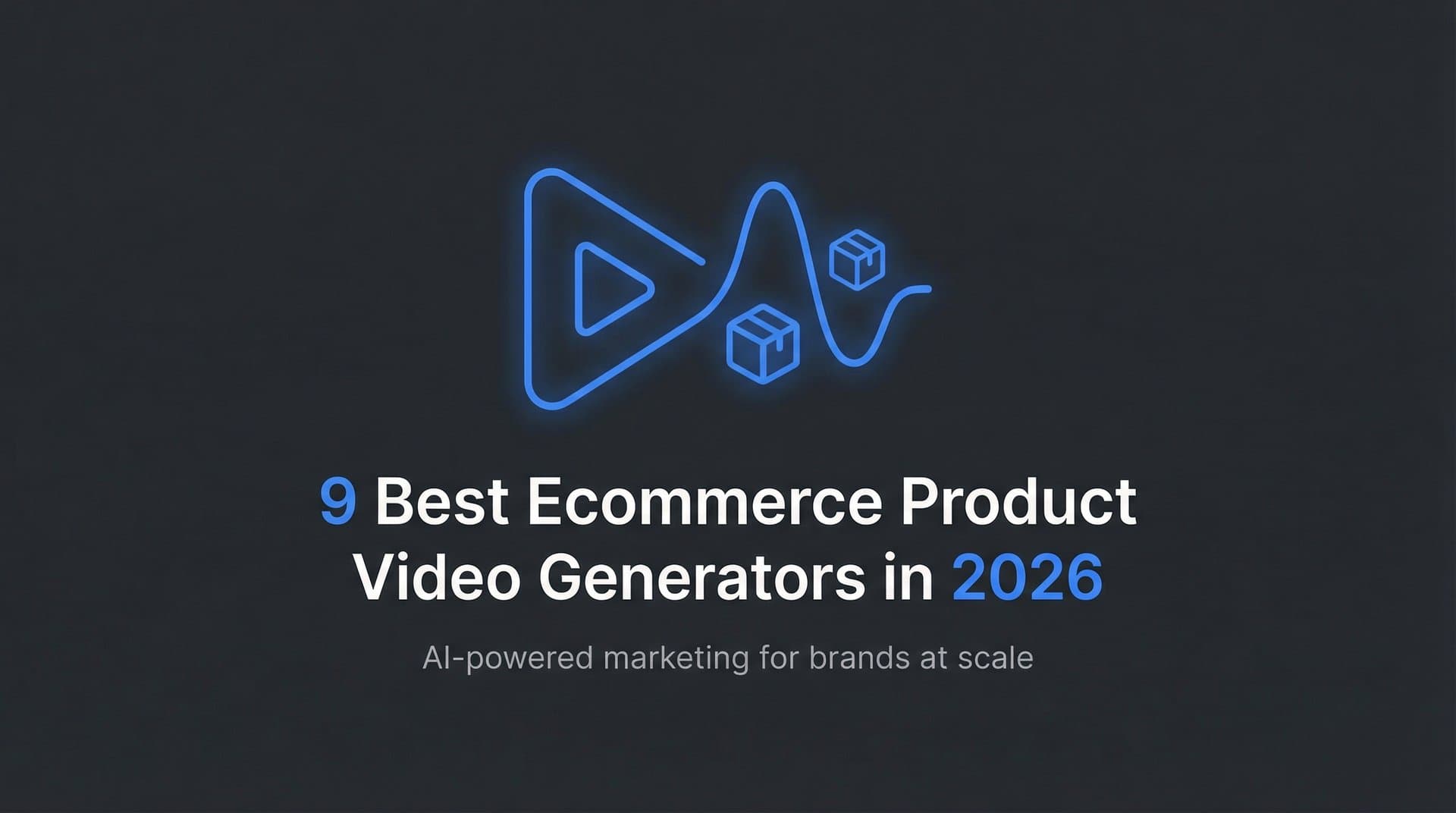 9 Best Ecommerce Product Video Generators in 2026