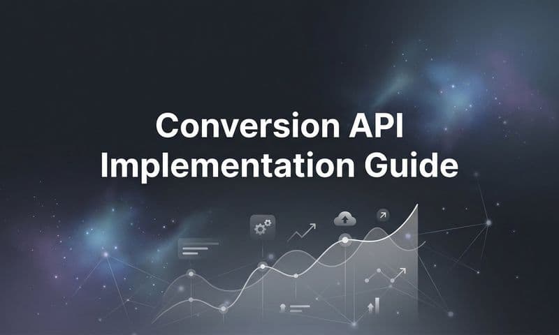 How to Implement Conversion API: A Complete Step-by-Step Guide for Marketers