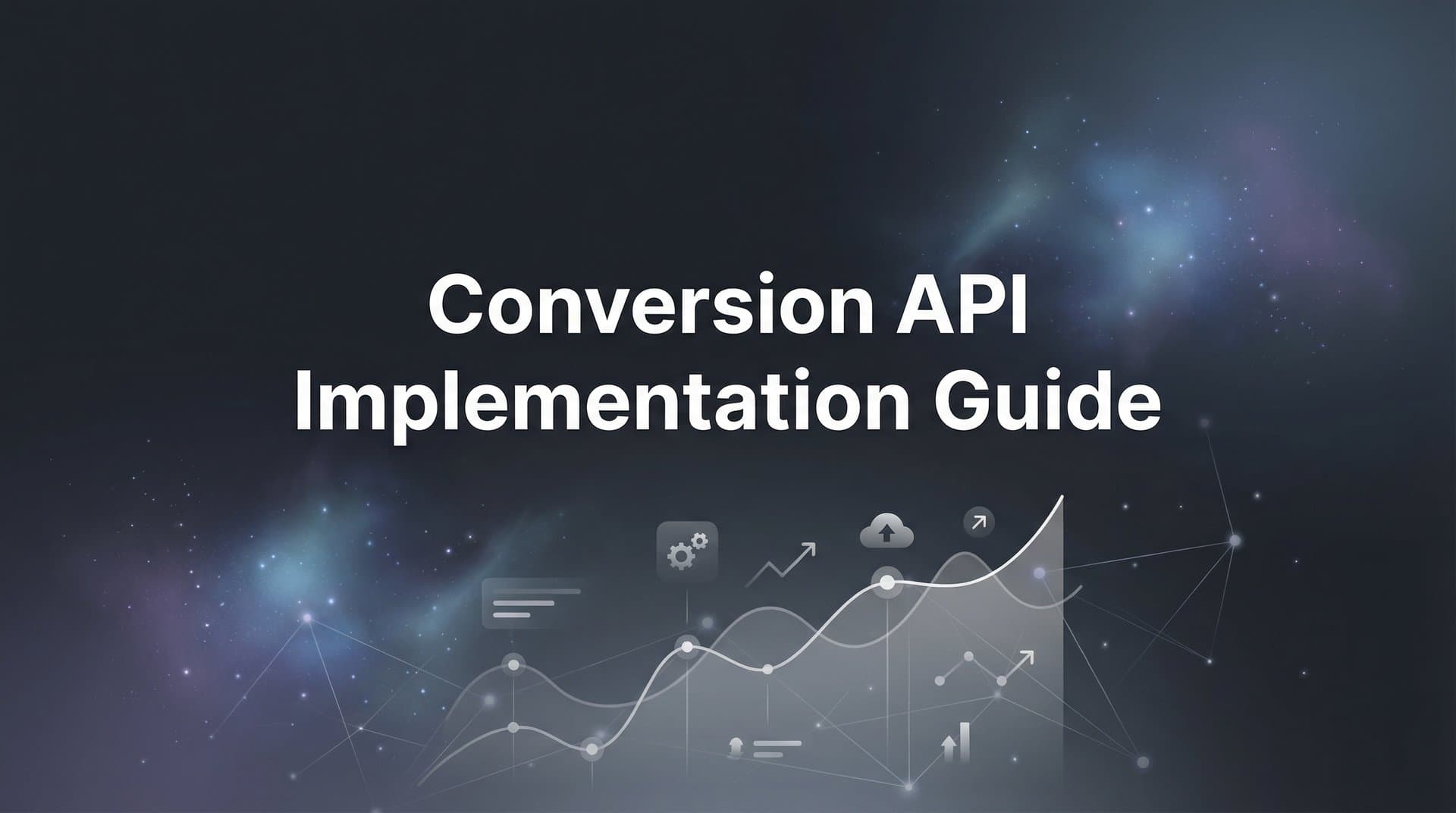 How to Implement Conversion API: A Complete Step-by-Step Guide for Marketers