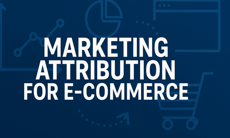 Top 8 Tools For Effective Marketing Attribution For E-Commerce Success