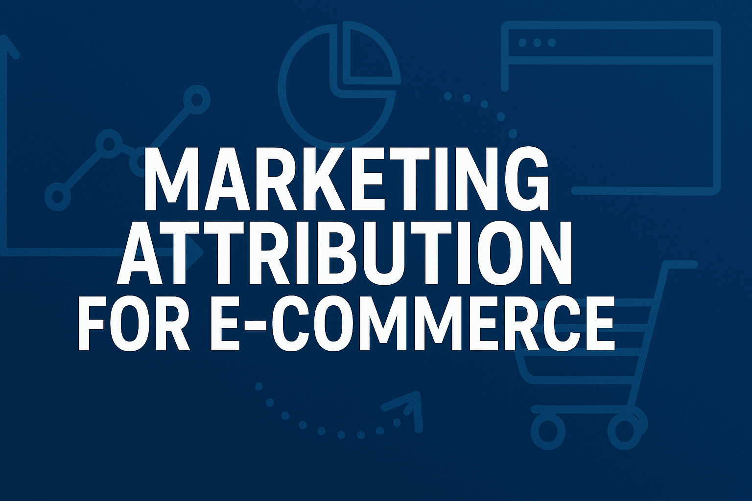 Top 8 Tools For Effective Marketing Attribution For E-Commerce Success