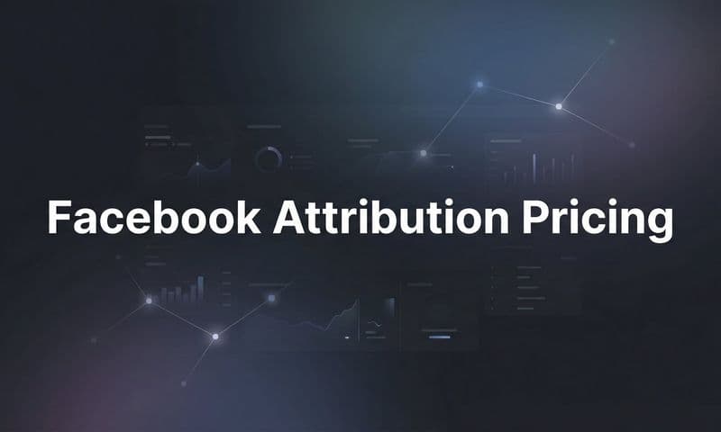 7 Smart Strategies to Optimize Your Facebook Attribution Pricing Investment
