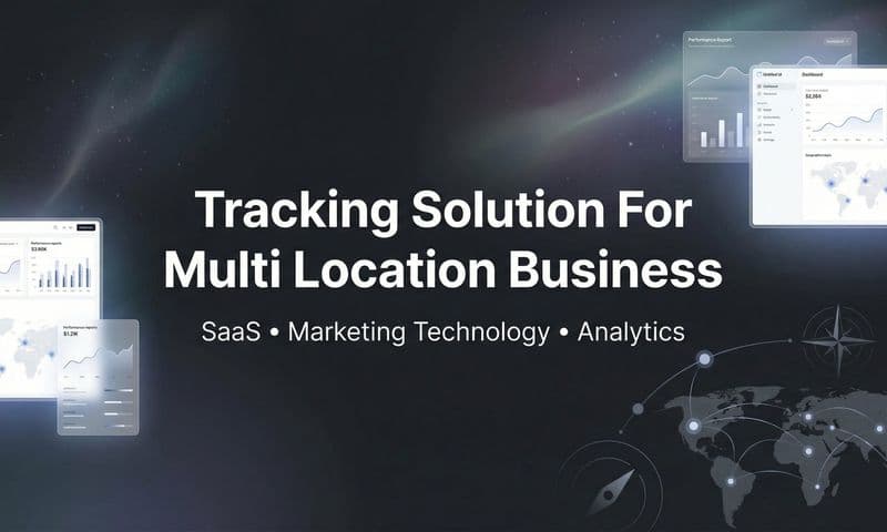 9 Best Tracking Solutions for Multi-Location Businesses in 2026