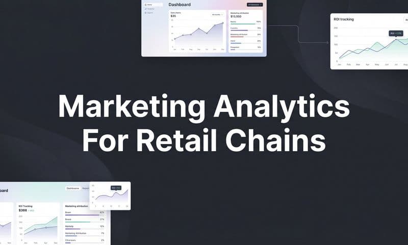 7 Marketing Analytics Strategies for Retail Chains That Actually Drive Revenue