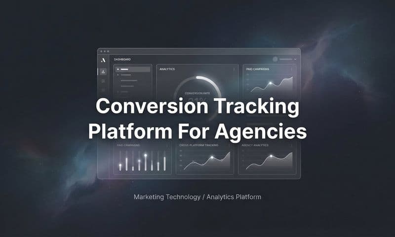 9 Best Conversion Tracking Platforms for Agencies in 2026