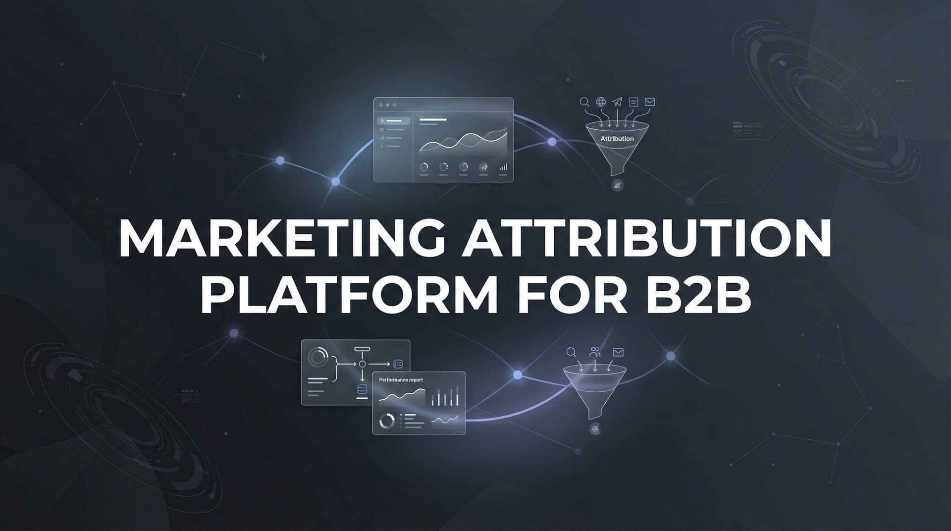 9 Best Marketing Attribution Platforms for B2B in 2026
