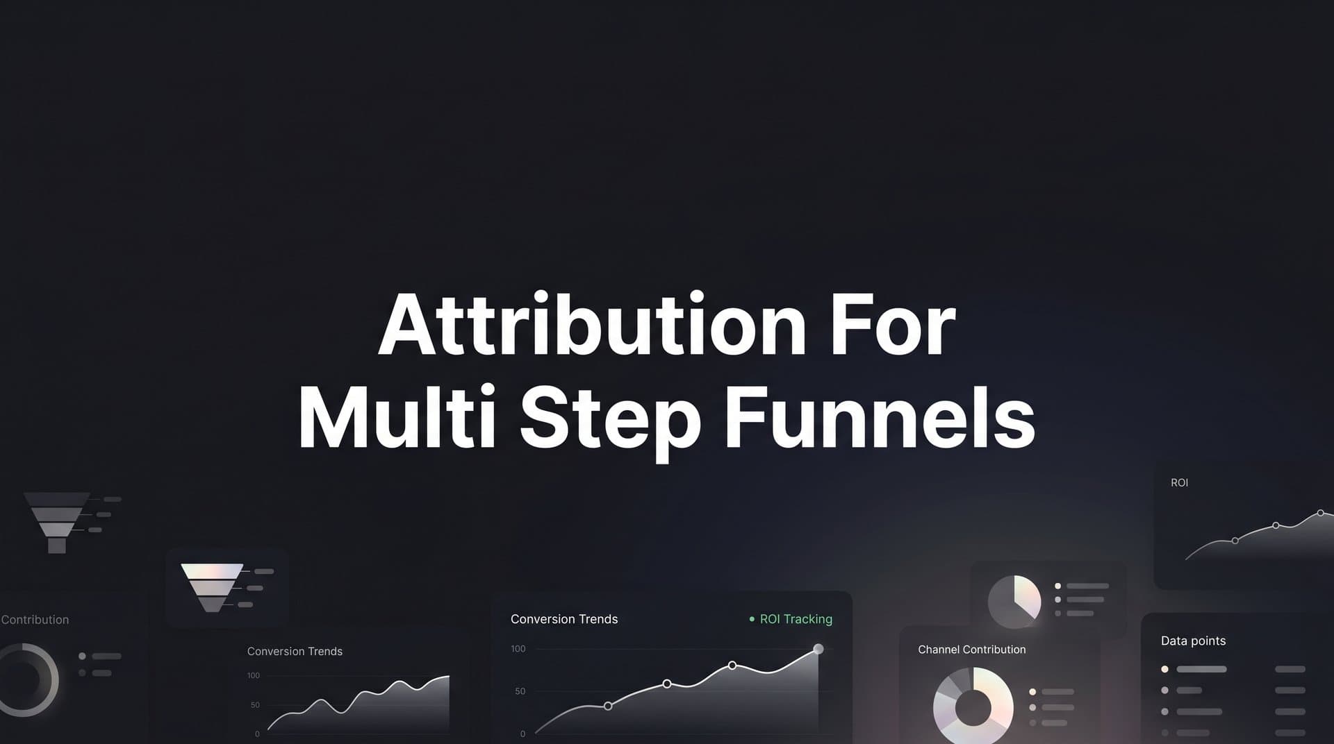 Attribution for Multi-Step Funnels: How to Track Every Stage and Know What's Actually Driving Revenue