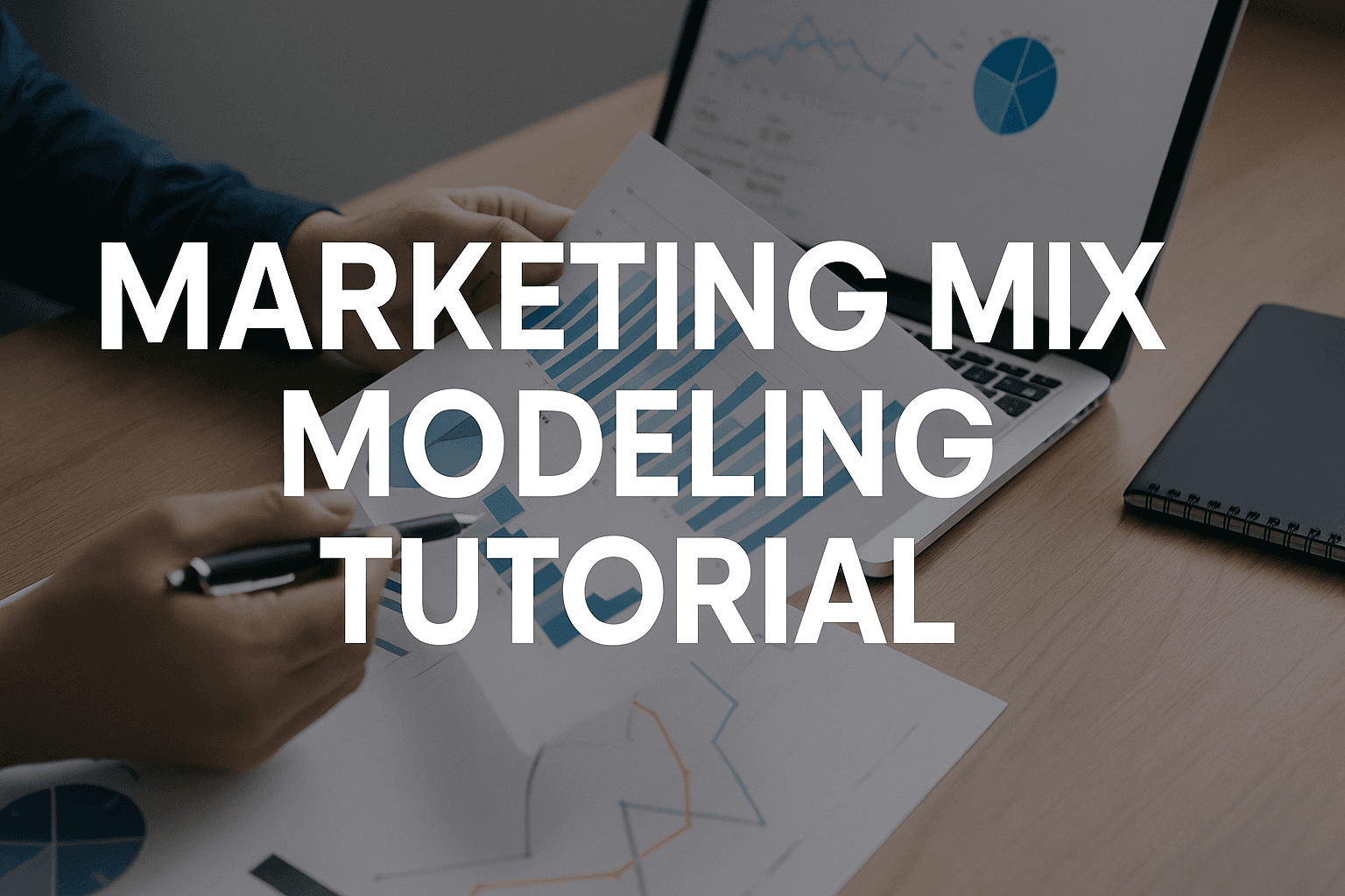 Marketing Mix Modeling Tutorial: How To Build Statistical Models That Reveal True Channel Impact