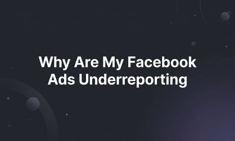 Why Are My Facebook Ads Underreporting? The Real Causes and How to Fix Them