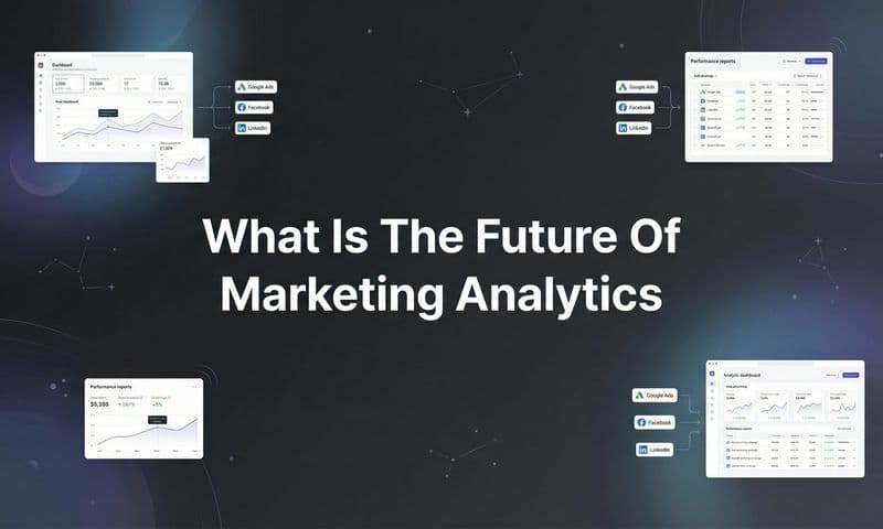 What Is the Future of Marketing Analytics? 5 Trends Reshaping How Marketers Measure Success