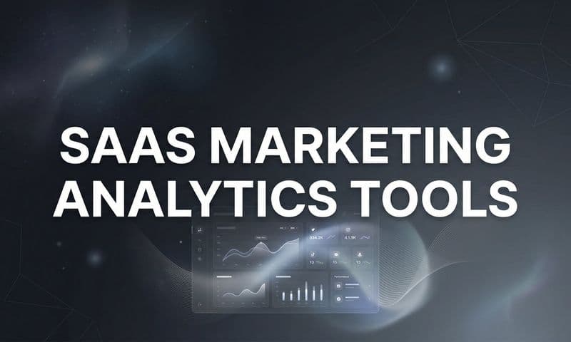9 Best SaaS Marketing Analytics Tools to Track and Optimize Performance in 2026