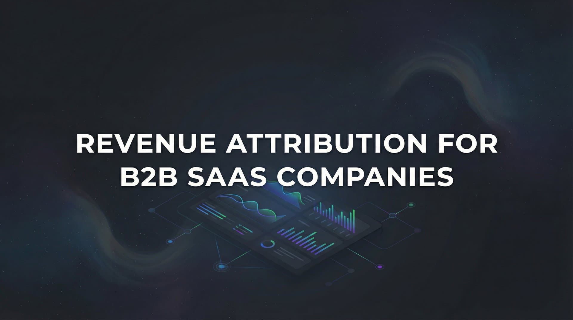 How to Set Up Revenue Attribution for B2B SaaS Companies: A Step-by-Step Guide