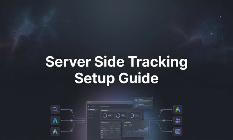 How to Set Up Server-Side Tracking: A Complete Step-by-Step Guide for Marketers
