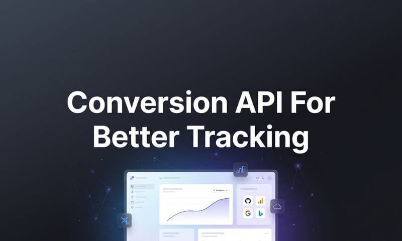 How to Set Up Conversion API for Better Tracking: A Complete Step-by-Step Guide