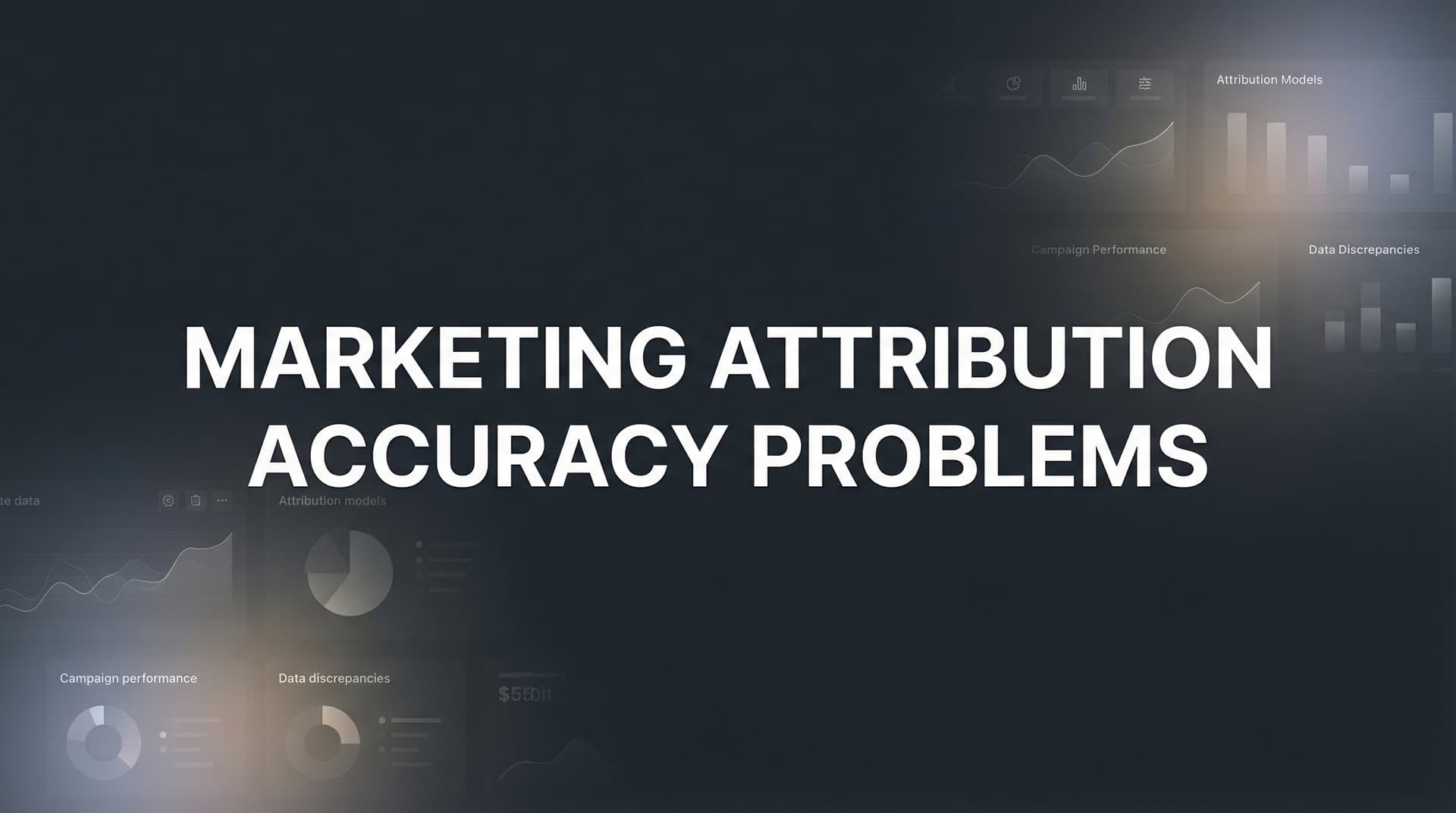 Marketing Attribution Accuracy Problems: Why Your Data Is Lying to You (And How to Fix It)