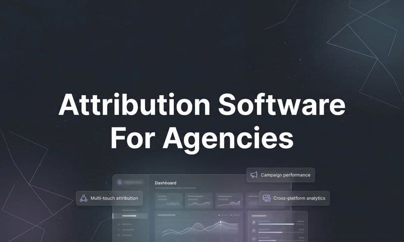 9 Best Attribution Software for Agencies in 2026