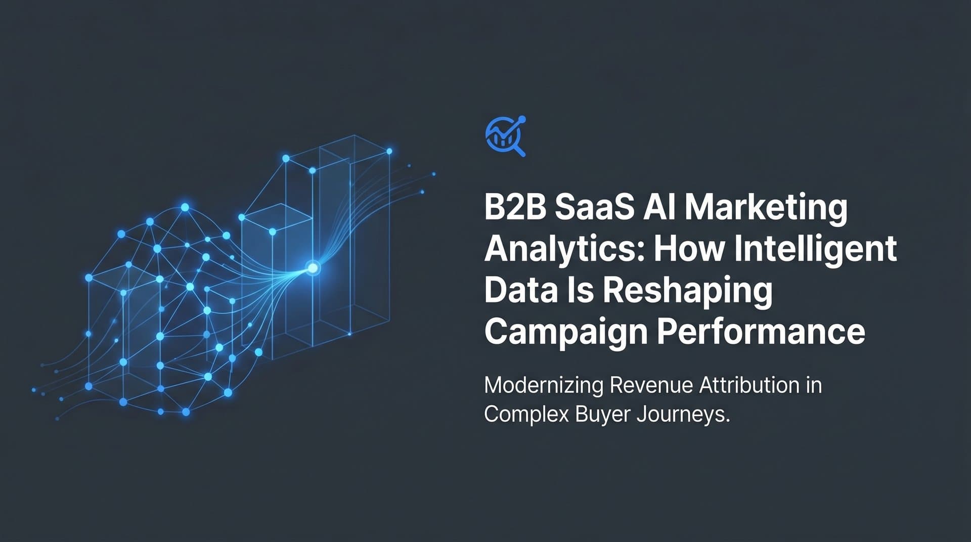 B2B SaaS AI Marketing Analytics: How Intelligent Data Is Reshaping Campaign Performance