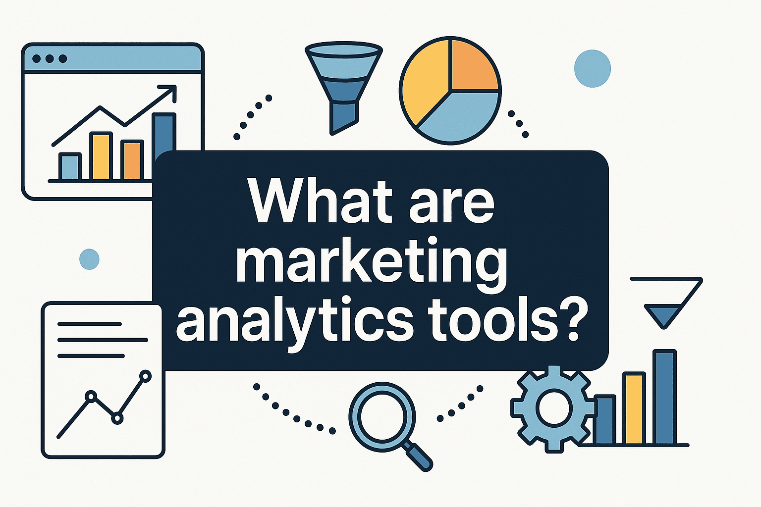 Understanding What Are Marketing Analytics Tools: A Guide To Optimizing Your Strategy