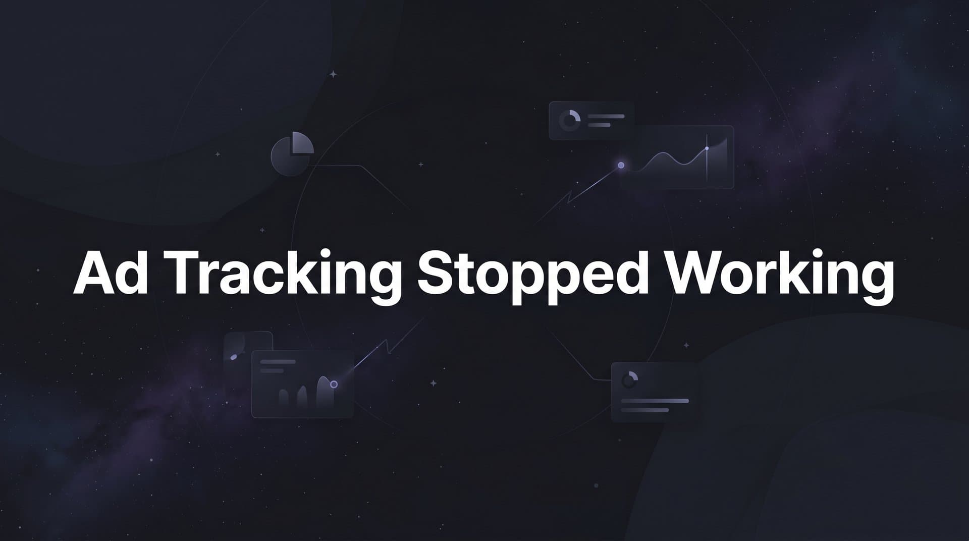 Ad Tracking Stopped Working? Here's How to Fix It Step by Step