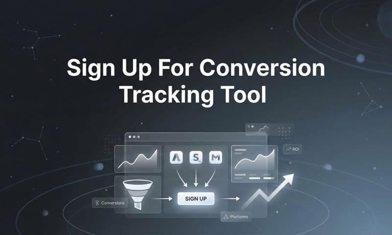 How to Sign Up for a Conversion Tracking Tool: Your Complete Setup Guide