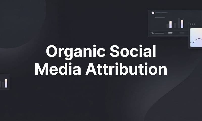 Organic Social Media Attribution: A Step-by-Step Guide for B2B SaaS Marketers