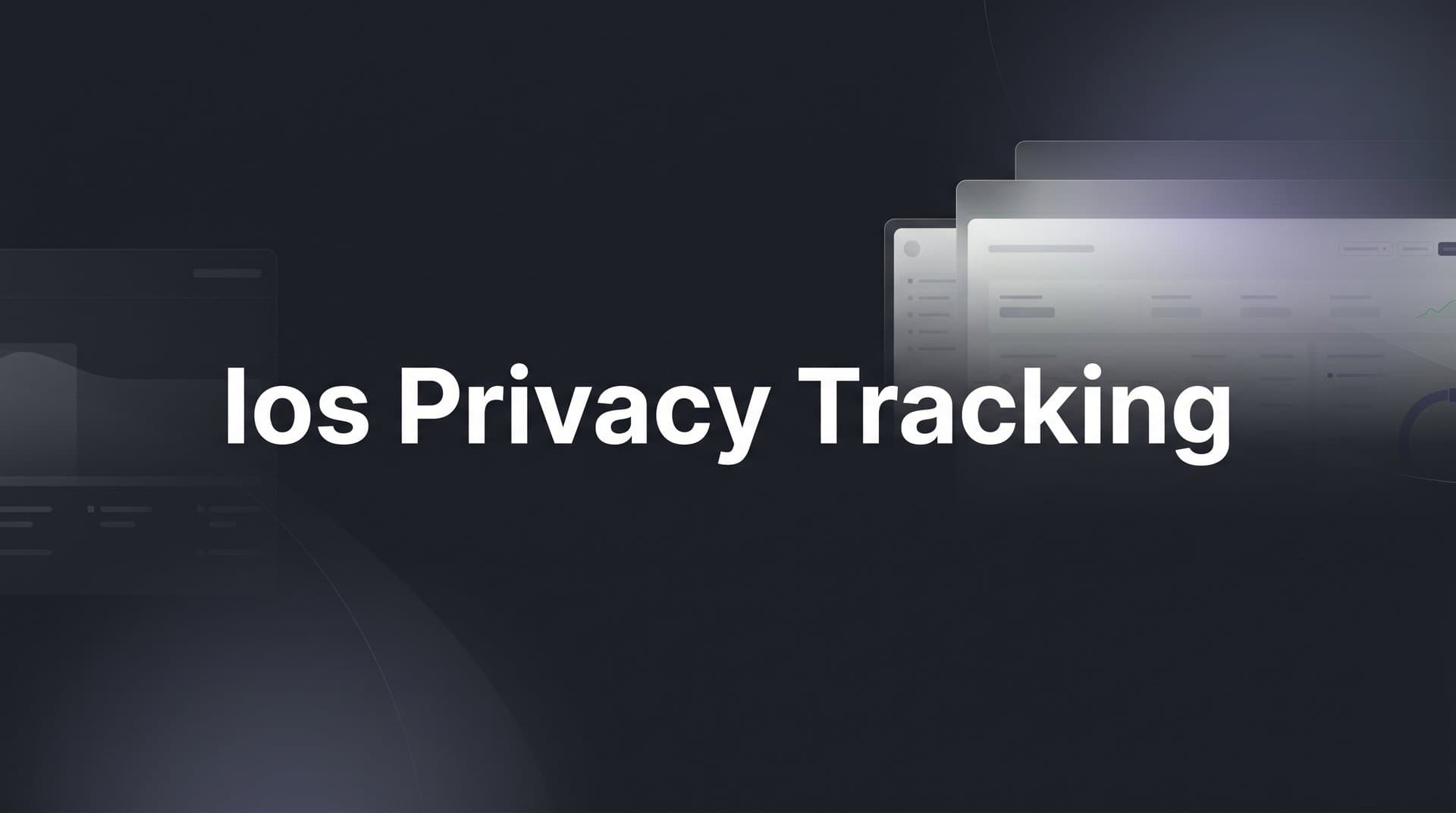 iOS Privacy Tracking: What It Is and What It Means for Your Ad Data