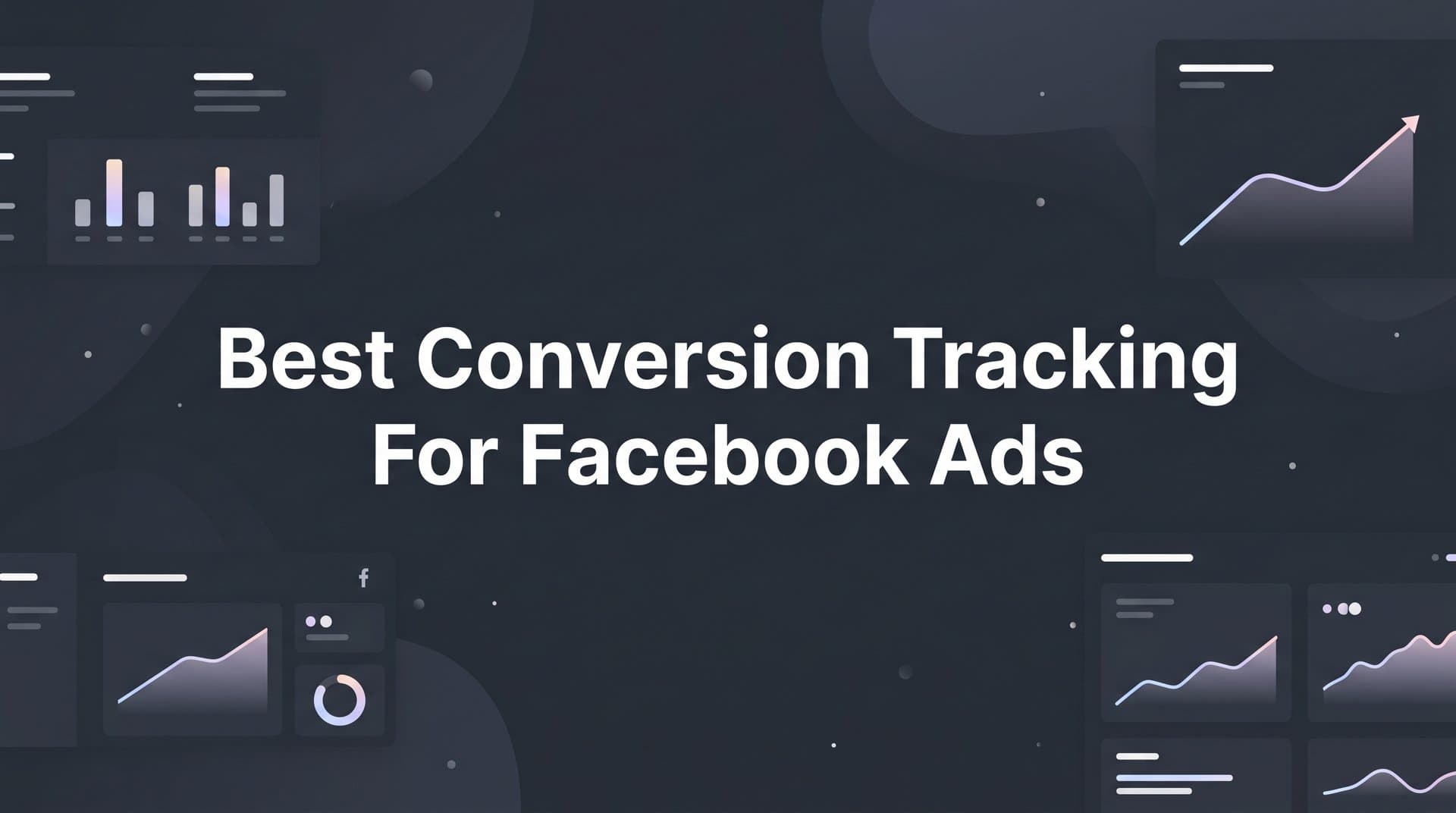 7 Best Conversion Tracking Strategies for Facebook Ads