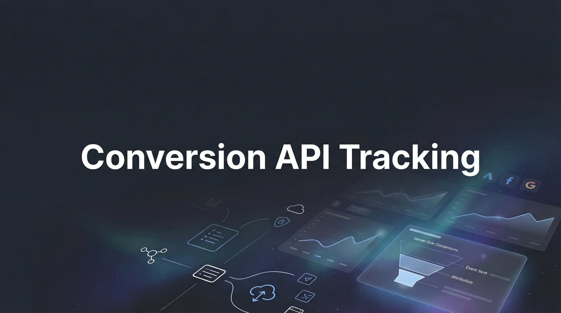 Conversion API Tracking: The Complete Guide to Server-Side Data Collection