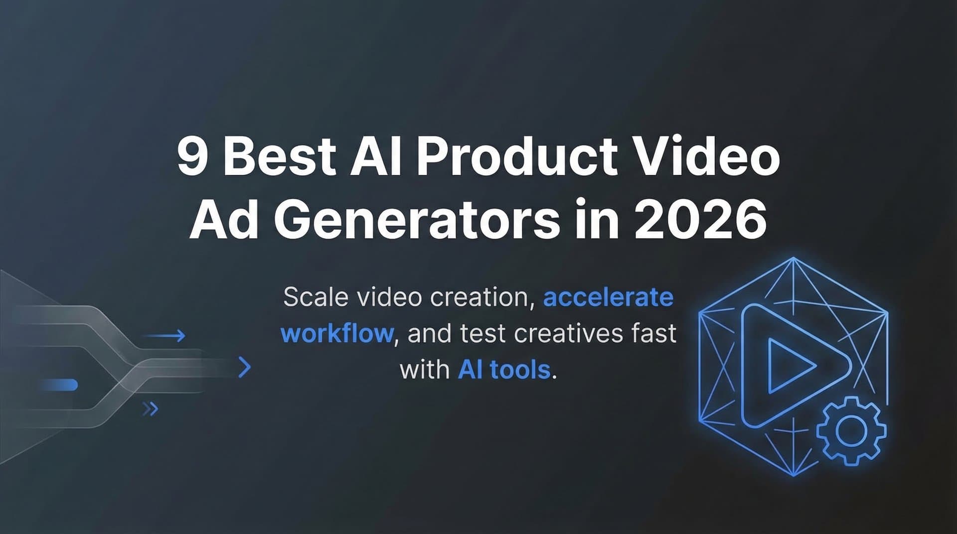 9 Best AI Product Video Ad Generators in 2026