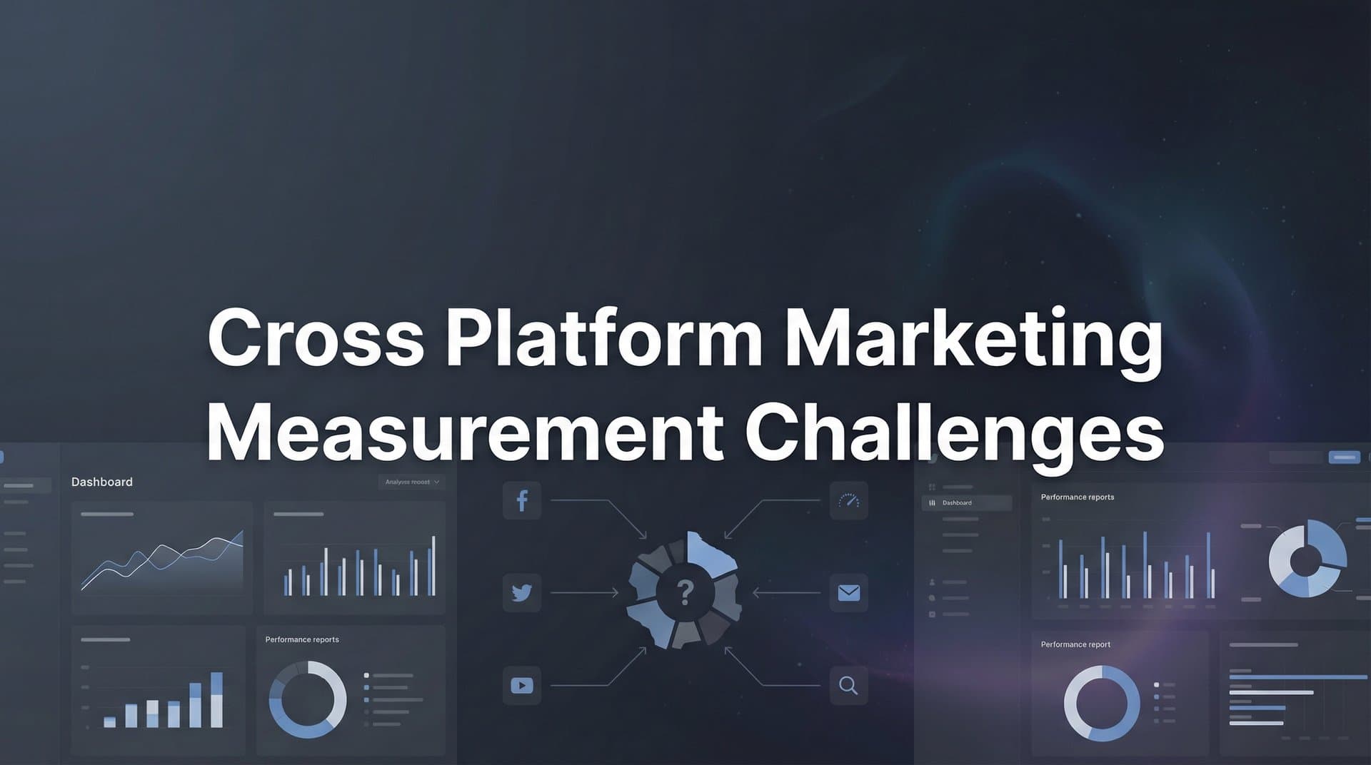 Cross Platform Marketing Measurement Challenges: Why Your Data Doesn't Add Up (And How to Fix It)